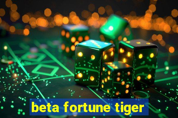 beta fortune tiger